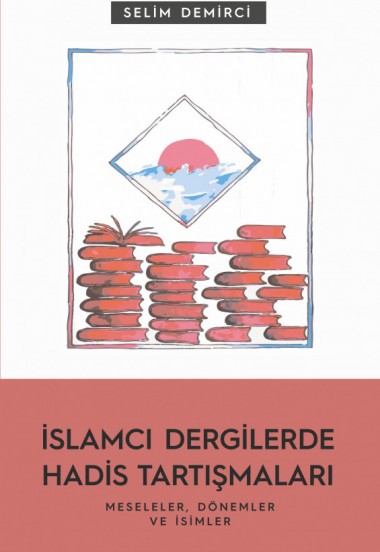 İslamcı Dergilerde Hadis Tartışmaları